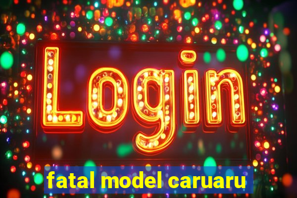 fatal model caruaru